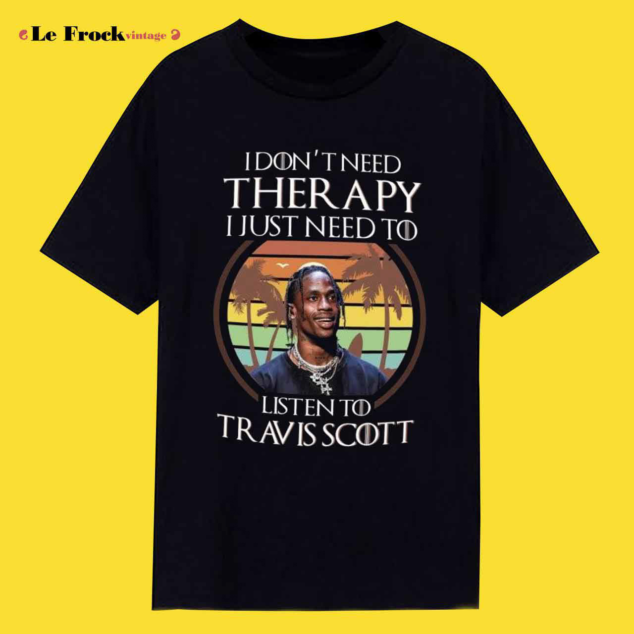 I Don’t Need Theraphy I Just Need To Listen To Travis Scott Shirt