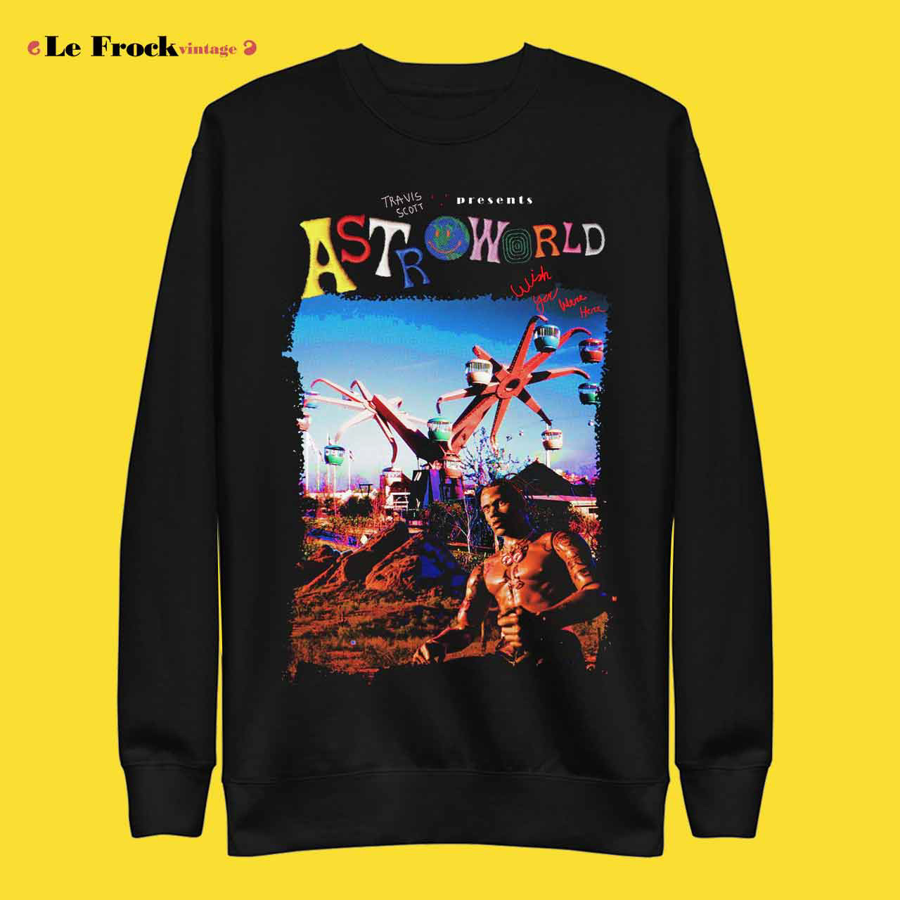 Wish You Were Here Travis Scott Astroworld Sweatshirt
