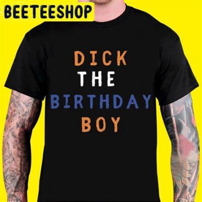 Classic Style Dick The Birthday Boy T-Shirt
