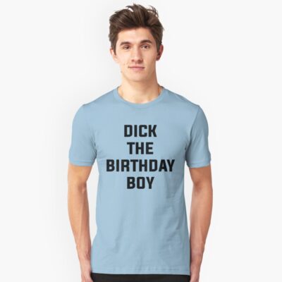 Dick The Birthday Boy T-Shirt Birthday Boy Essential