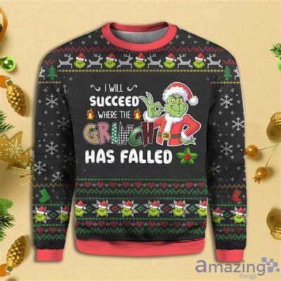 I Will Succeed Where The Grinch Has Falled Grinch Ugly Christmas Sweater