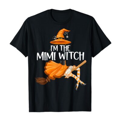 I'm The Mimi Witch Funny Matching Grandma Halloween T-Shirt