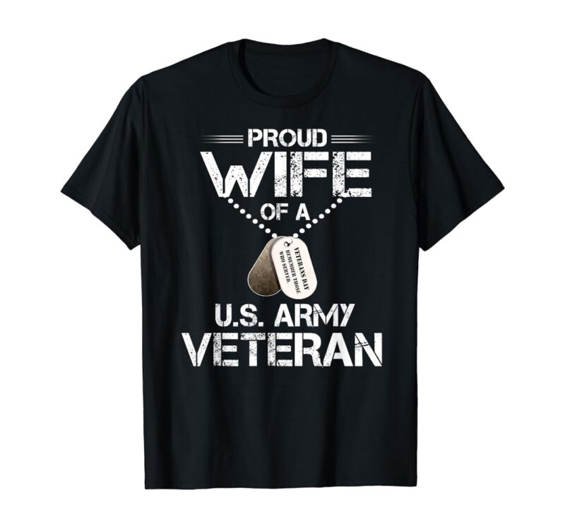 Proud Wife Of A Us Veteran Army Wife Of A Veteran T-Shirt