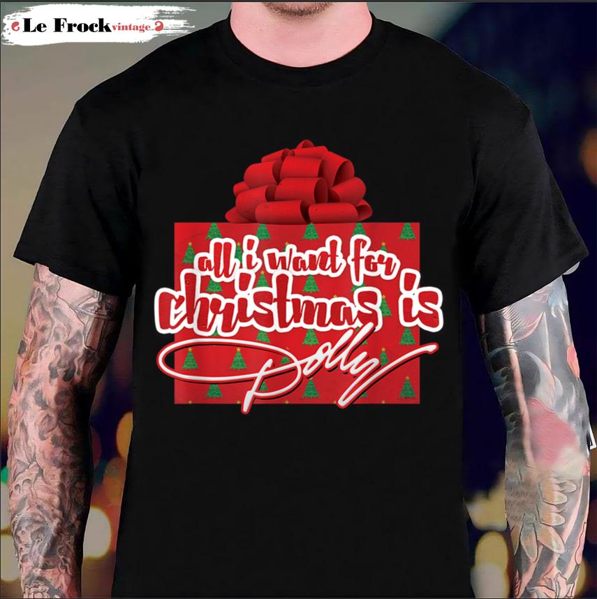 All I Want For Christmas Is Dolly Dolly Parton T-Shirt