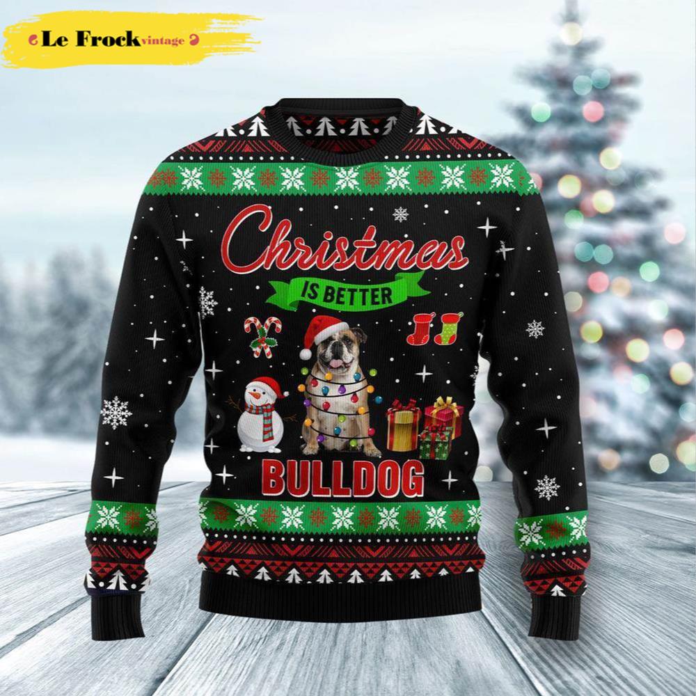 Christmas Is Better Bulldog With Dog Ugly Christmas Sweater