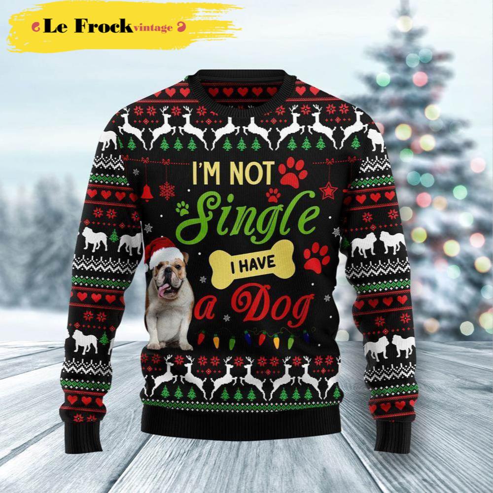 I’m Not Single I Have A Bulldog Dog Ugly Christmas Sweater