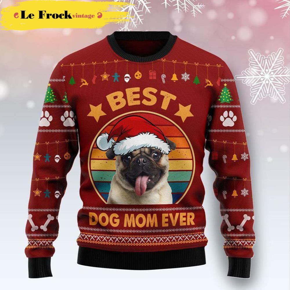 Pug Best Dog Mom Ever Dog Ugly Christmas Sweater