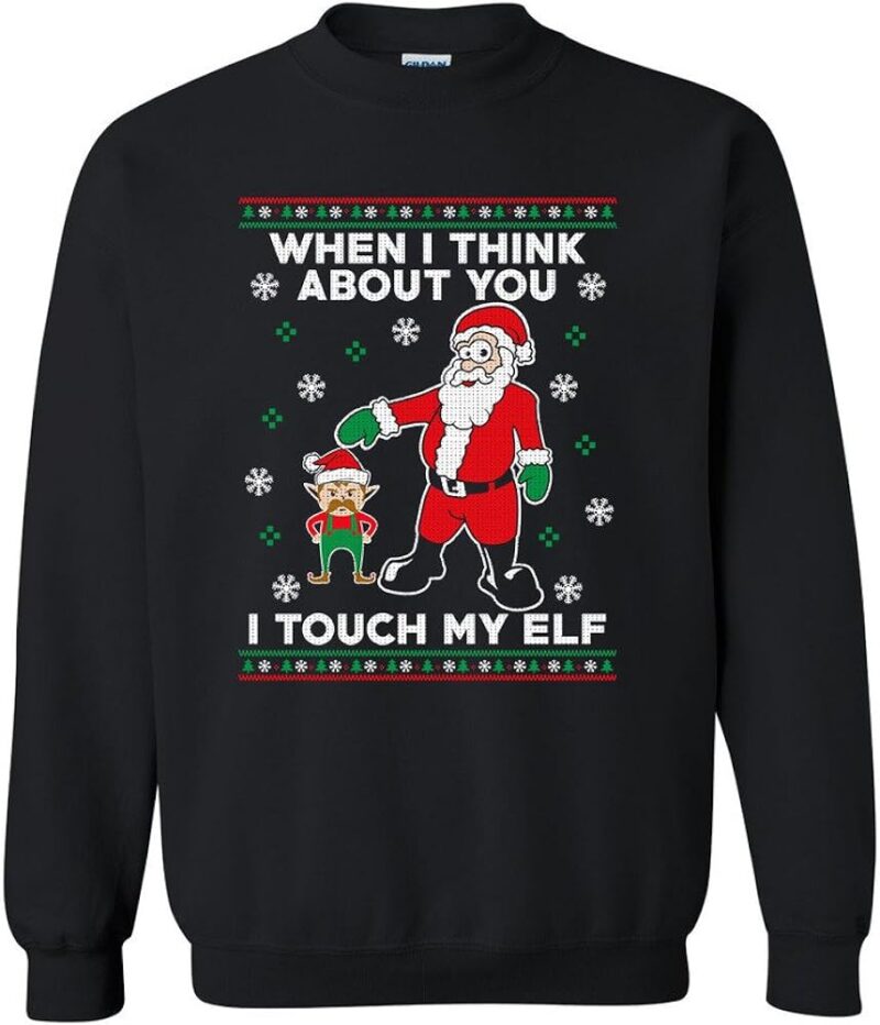 When I Think About You I Touch My Elf Awesome Ugly Christmas Sweater Xmas