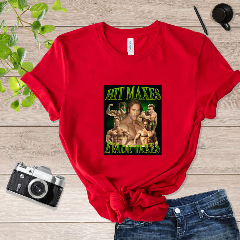 Funny Meme Mike Ohearn Gym With Hit Maxes Evade Taxes Quote Hit Maxes Evade Taxes Shirt