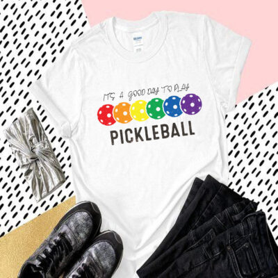 It's A Good Day To Play Pickleball Pickles Ball T Shirt