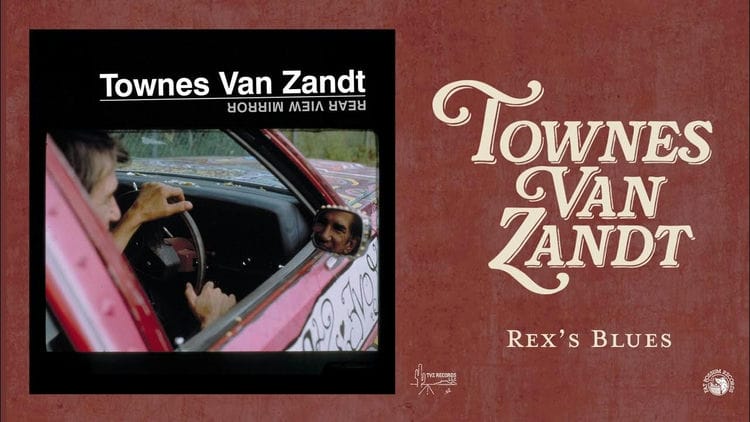 Rex’s Blues Best Townes Van Zandt Songs
